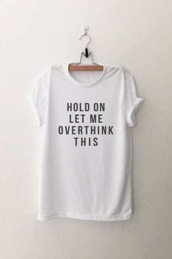 Hold On Let Me Overthink This T-Shirt - Y2K Grunge, 90S Fashion, Retro Style, Baby Tees Y2