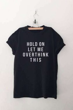 Hold On Let Me Overthink This T-Shirt - Y2K Grunge, 90S Fashion, Retro Style, Baby Tees Y2