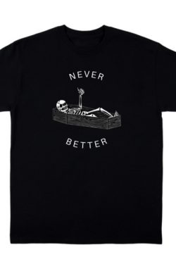 Never Better Skeleton Shirt - Y2K Grunge, 90S Retro, Gothic Y2K, Summer Y2K Outfits
